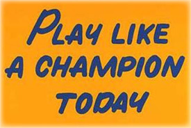 Play Like a Champion Today™
