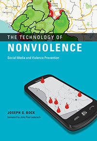 The Technology of Nonviolence: Social Media and Violence Prevention, by Joseph Bock