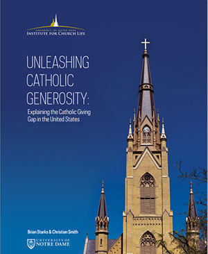 "Unleashing Catholic Generosity: Explaining the Catholic Giving Gap in the United States"